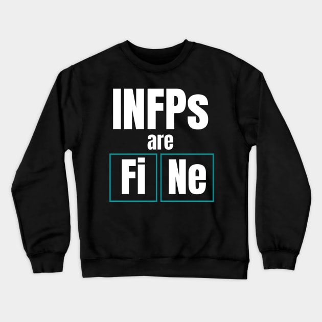 INFPs are FiNE Personality Test Periodic Table Crewneck Sweatshirt by 2CreativeNomads